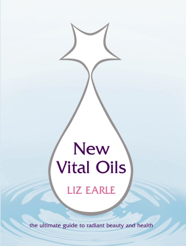 Book cover of New Vital Oils by Liz Earle