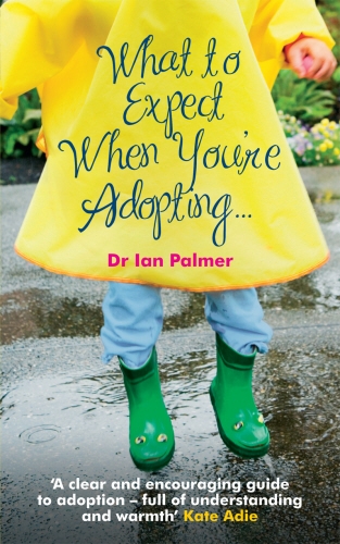 Book cover of What to Expect When You're Adopting... by Dr Ian Palmer