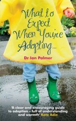 Book cover of What to Expect When You're Adopting... by Dr Ian Palmer