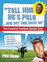 Book cover of Tell Him He's Pele by Phil Shaw