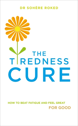 Book cover of The Tiredness Cure by Dr. Sohere Roked