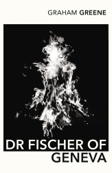 Book cover of Dr Fischer of Geneva by Graham Greene