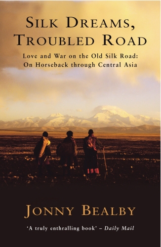 Book cover of Silk Dreams, Troubled Road by Jonny Bealby