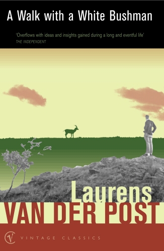 Book cover of A Walk with a White Bushman by Laurens Van Der Post