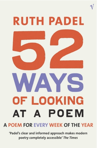 Book cover of 52 Ways Of Looking At A Poem by Ruth Padel
