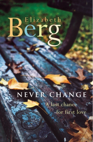 Book cover of Never Change by Elizabeth Berg