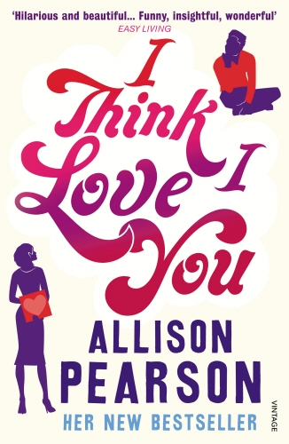 Book cover of I Think I Love You by Allison Pearson
