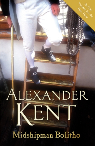 Book cover of Midshipman Bolitho: "Richard Bolitho – Midshipman", "Midshipman Bolitho and the Avenger" and "Band of Brothers" by Alexander Kent
