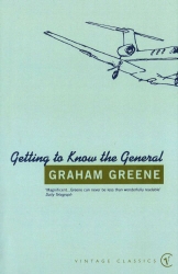 Book cover of Getting To Know The General by Graham Greene