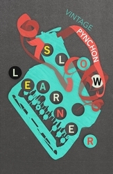 Book cover of Slow Learner by Thomas Pynchon
