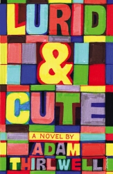 Book cover of Lurid & Cute by Adam Thirlwell