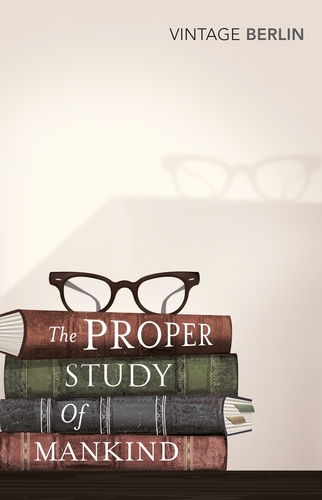 Book cover of The Proper Study Of Mankind by Isaiah Berlin