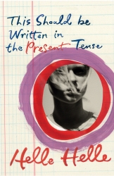 Book cover of This Should Be Written in the Present Tense by Helle Helle