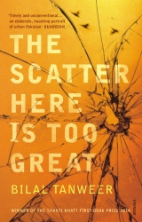 Book cover of The Scatter Here is Too Great by Bilal Tanweer