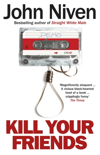 Book cover of Kill Your Friends by John Niven