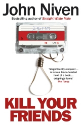 Book cover of Kill Your Friends by John Niven