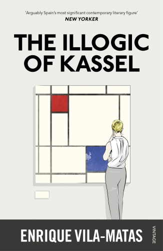 Book cover of The Illogic of Kassel by Enrique Vila-Matas