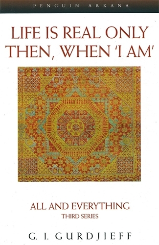 Book cover of Life is Real Only Then, When 'I Am' by G. Gurdjieff