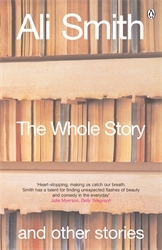 Book cover of The Whole Story and Other Stories by Ali Smith