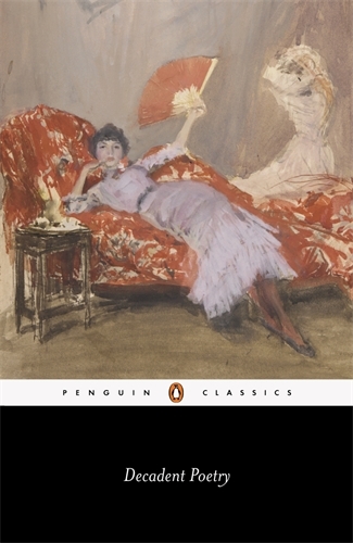 Book cover of Decadent Poetry from Wilde to Naidu by John Davidson, Ernest Dowson, Arthur Symons