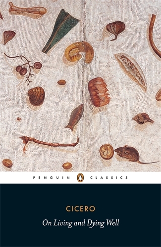 Book cover of On Living and Dying Well by Cicero