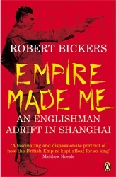 Book cover of Empire Made Me by Robert Bickers