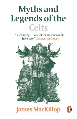 Book cover of Myths and Legends of the Celts by James MacKillop