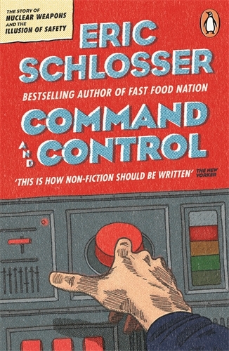 Book cover of Command and Control by Eric Schlosser