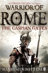 Book cover of Warrior of Rome IV: The Caspian Gates by Harry Sidebottom