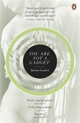 Book cover of You Are Not A Gadget by Jaron Lanier
