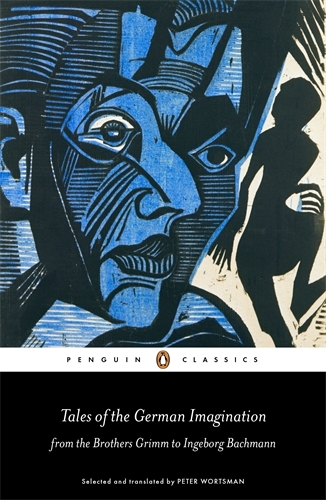 Book cover of Tales of the German Imagination from the Brothers Grimm to Ingeborg Bachmann by Various