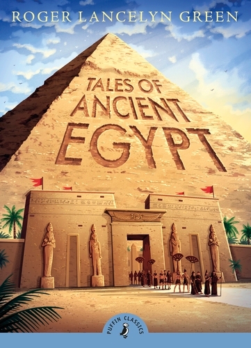 Book cover of Tales of Ancient Egypt by Roger Lancelyn Green