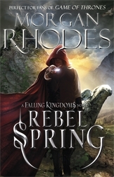 Book cover of Falling Kingdoms: Rebel Spring (book 2) by Morgan Rhodes