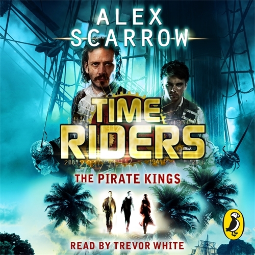 Book cover of TimeRiders: The Pirate Kings (Book 7) by Alex Scarrow