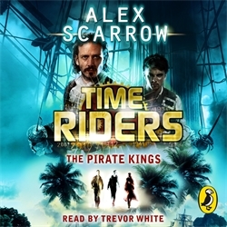 Book cover of TimeRiders: The Pirate Kings (Book 7) by Alex Scarrow