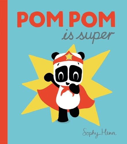 Book cover of Pom Pom is Super by Sophy Henn