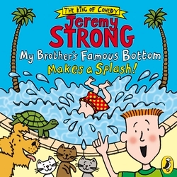 Book cover of My Brother's Famous Bottom Makes a Splash! by Jeremy Strong