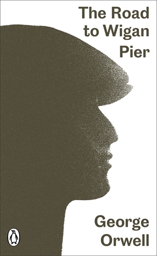 Book cover of The Road to Wigan Pier by George Orwell