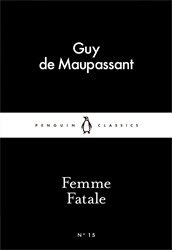 Book cover of Femme Fatale by Guy de Maupassant