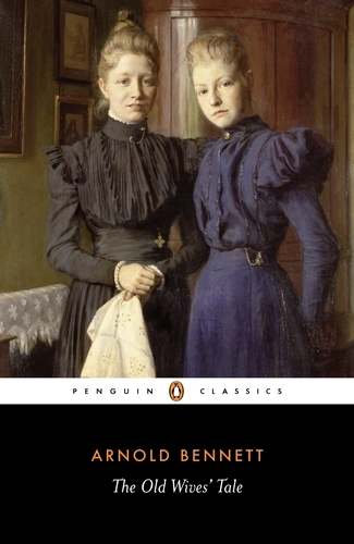 Book cover of The Old Wives' Tale by Arnold Bennett