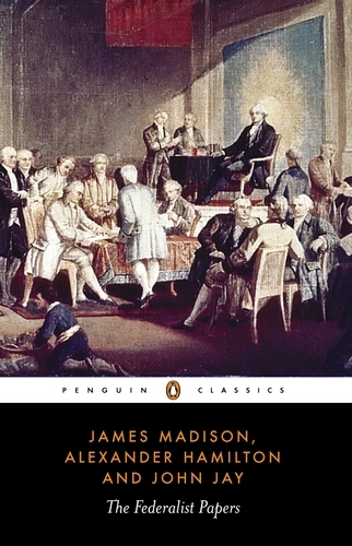 Book cover of The Federalist Papers by Alexander Hamilton, James Madison, John Jay