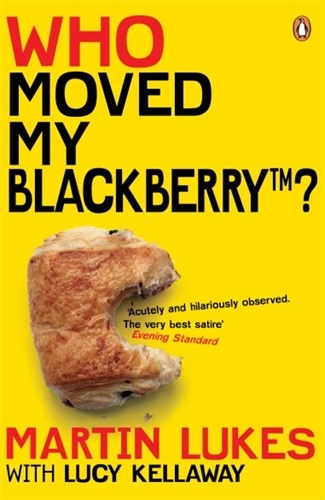 Book cover of Martin Lukes: Who Moved My BlackBerry? by Lucy Kellaway