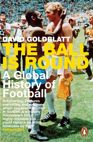 Book cover of The Ball is Round by David Goldblatt