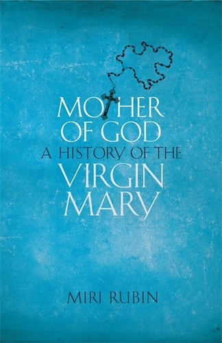 Book cover of Mother of God by Miri Rubin