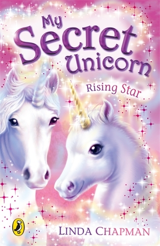 Book cover of My Secret Unicorn: Rising Star by Linda Chapman