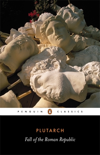 Book cover of Fall of the Roman Republic by Plutarch