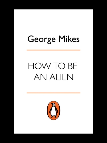 Book cover of How to be an Alien by George Mikes