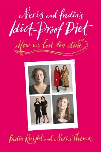 Book cover of Neris and India's Idiot-Proof Diet by India Knight, Neris Thomas