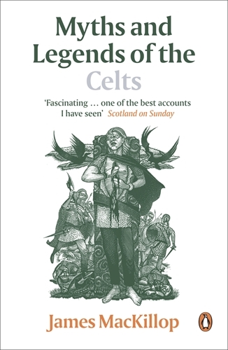 Book cover of Myths and Legends of the Celts by James MacKillop