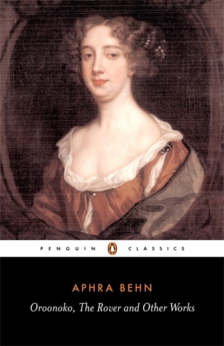 Book cover of Oroonoko, the Rover and Other Works by Aphra Behn